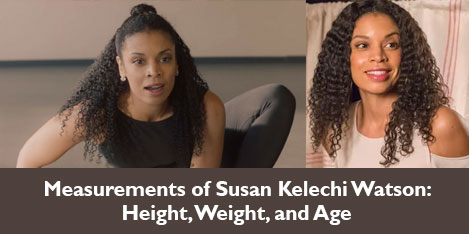 Measurements of Susan Kelechi Watson: Height, Weight, and Age