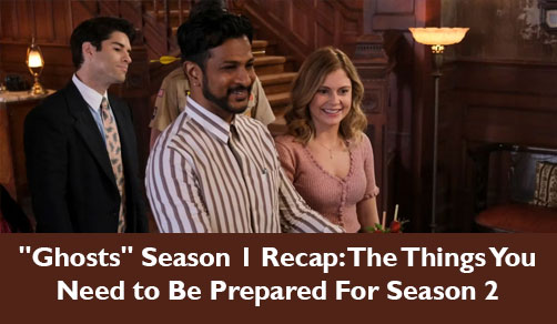 "Ghosts" Season 1 Recap: The Things You Need to Be Prepared For Season 2