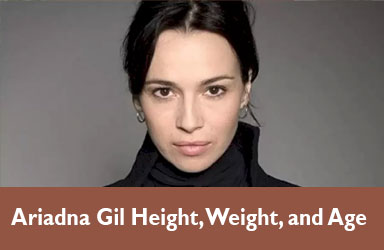 Ariadna Gil Height, Weight, and Age