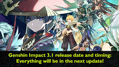 Genshin Impact 3.1 release date and timing: Everything will be in the next update!
