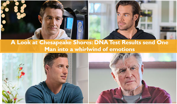 A Look at Chesapeake Shores: DNA Test Results send One Man into a whirlwind of emotions