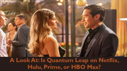 A Look At: Is Quantum Leap on Netflix, Hulu, Prime, or HBO Max?