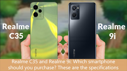 Realme C35 and Realme 9i: Which smartphone should you purchase?
