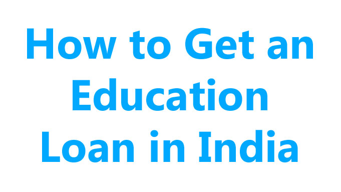 How to Get an Education Loan in India