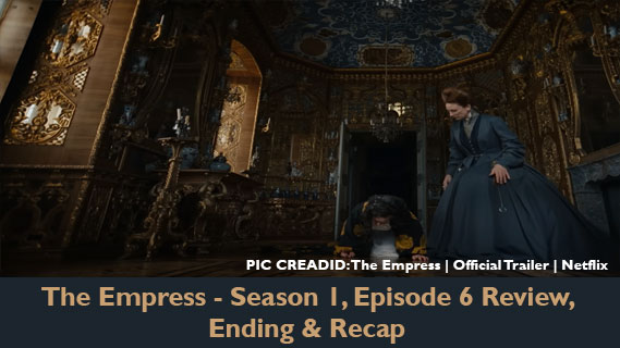 The Empress - Season 1, Episode 6 Review, Ending & Recap
